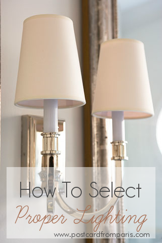 How To Select Proper Lighting- Linda McDougald Design | Postcard from Paris Home